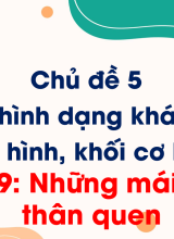 Bài 9. Những mái nhà thân quen